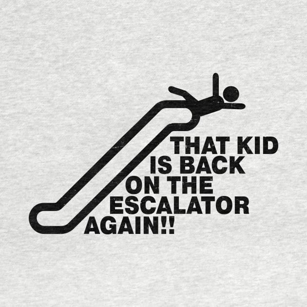 Mallrats - That Kid is Back on the Escalator Again - Distressed Design by The90sMall